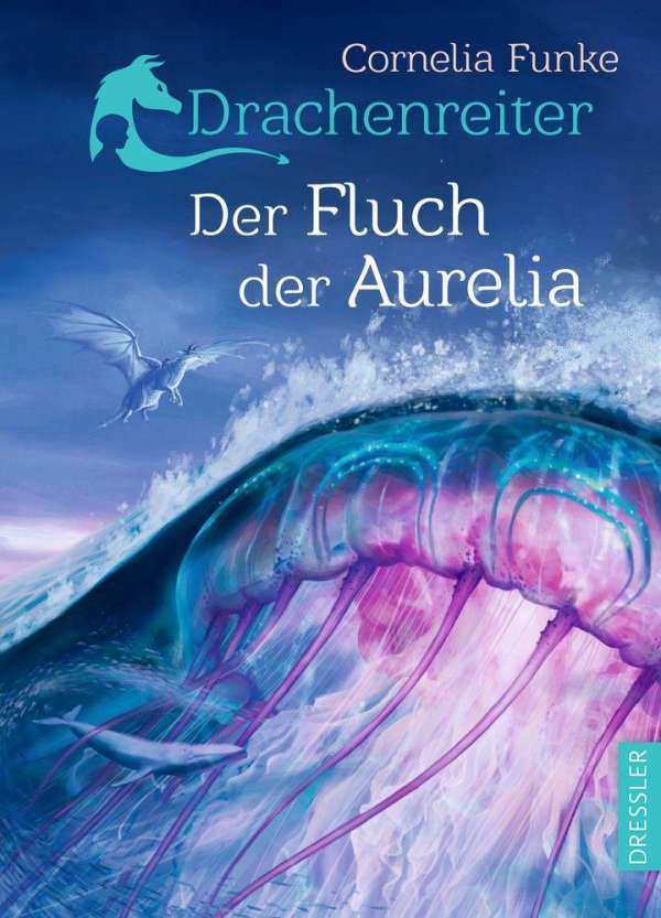 Cornelia Funke: „Drachenreiter. Der Fluch der Aurelia“ (Dressler)