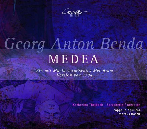 Georg Anton Benda: „Medea. Ein mit Musik vermischtes Melodram“, Katharina Thalbach, cappella aquileia, Marcus Bosch (Coviello Classics)
