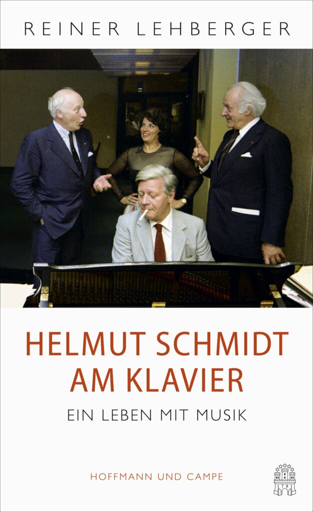 Reiner Lehberger: Helmut Schmidt am Klavier. Ein Leben mit Musik (Hoffmann und Campe Verlag)