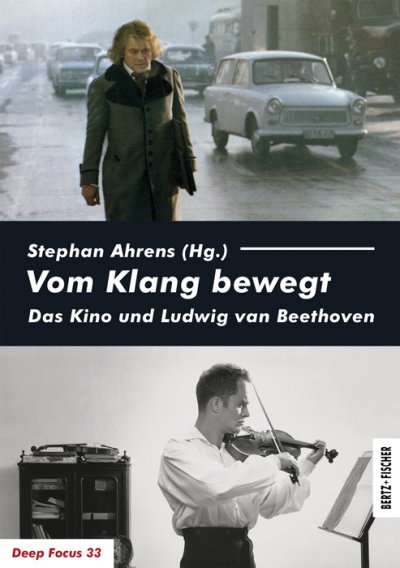 Stephan Ahrens (Hrsg.): „Vom Klang bewegt. Das Kino und Ludwig van Beethoven“ (Bertz + Fischer)