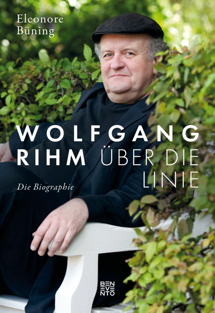 Eleonore Büning: Wolfgang Rihm. Über die Linie. Die Biographie (Benevento Verlag)