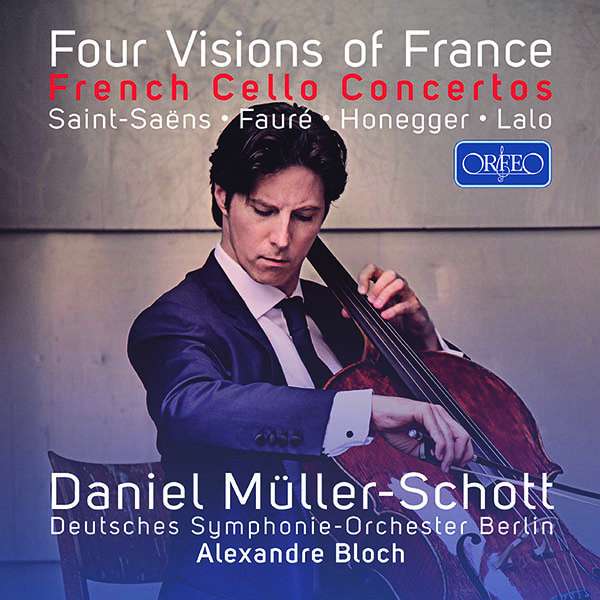 „Four Visions of France. French Cello Concertos”, Daniel Müller-Schott, Deutsches Symphonie-Orchester Berlin, Alexandre Bloch (Orfeo)