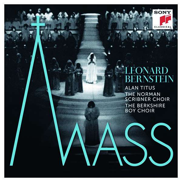 Leonard Bernstein: Mass. Alan Titus, The Norman Scribner Choir, The Birkshire Boy Choir, Leonard Bernstein (Sony)
