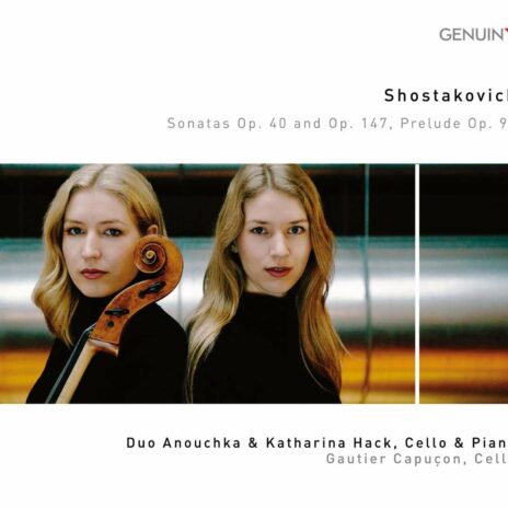 Dmitri Schostakowitsch: „Sonatas op. 40 & op. 147, Prelude op. 97”, Duo Anouchka & Katharina Hack, Gautier Capuçon (Genuin)