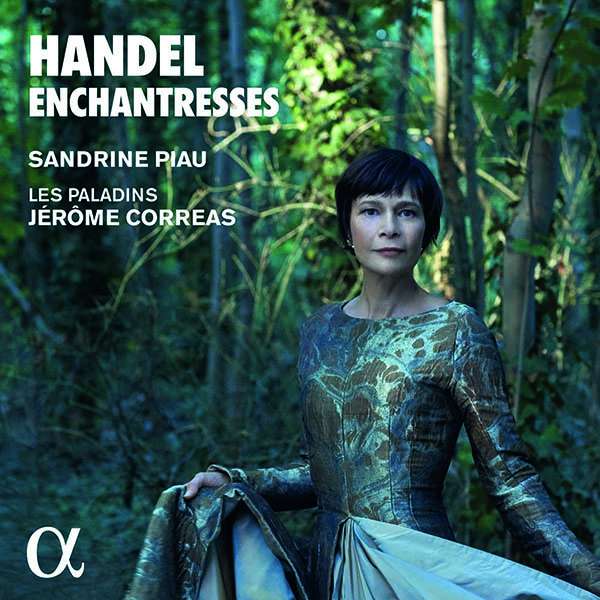 Sandrine Piau - Handel Enchantresses