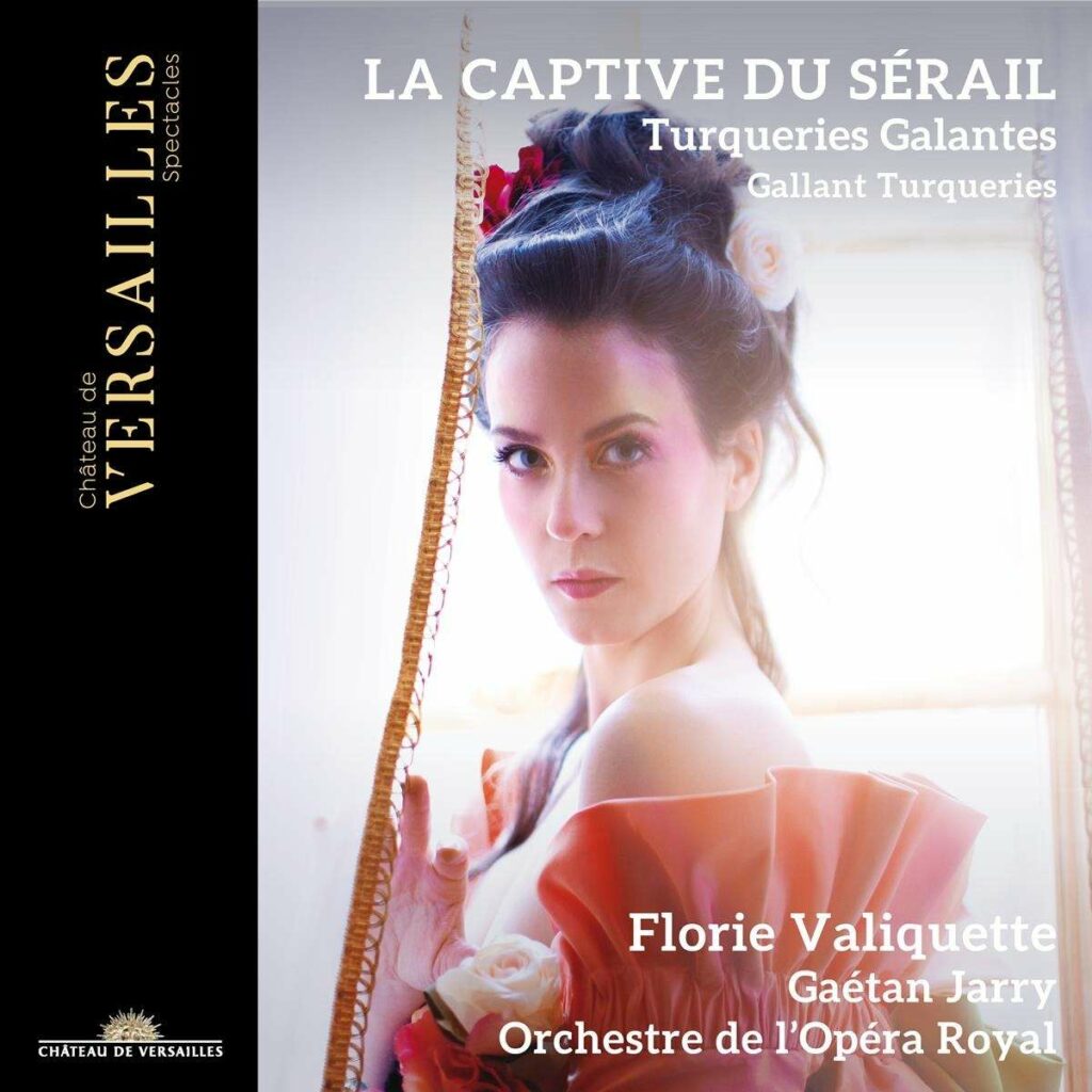 Florie Valiquette - La Captive du Serail (Turqueries galantes a l'Opera Cominque)