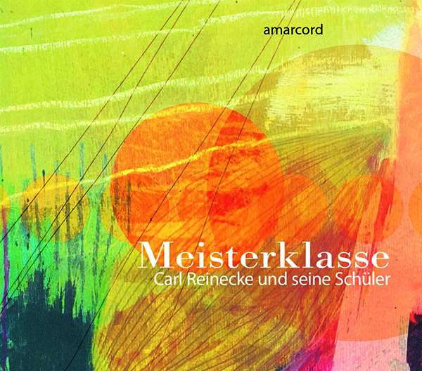 Amarcord - Meisterklasse (Carl Reinecke und seine Schüler)