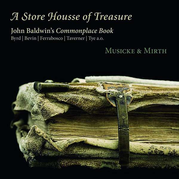 Musicke & Mirth - A Store Housse of Treasure (John Baldwin's Commonplace Book)