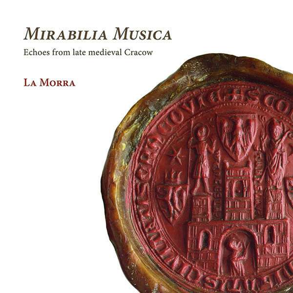 Mirabilia Musica - Echoes from Late Medieval Cracow