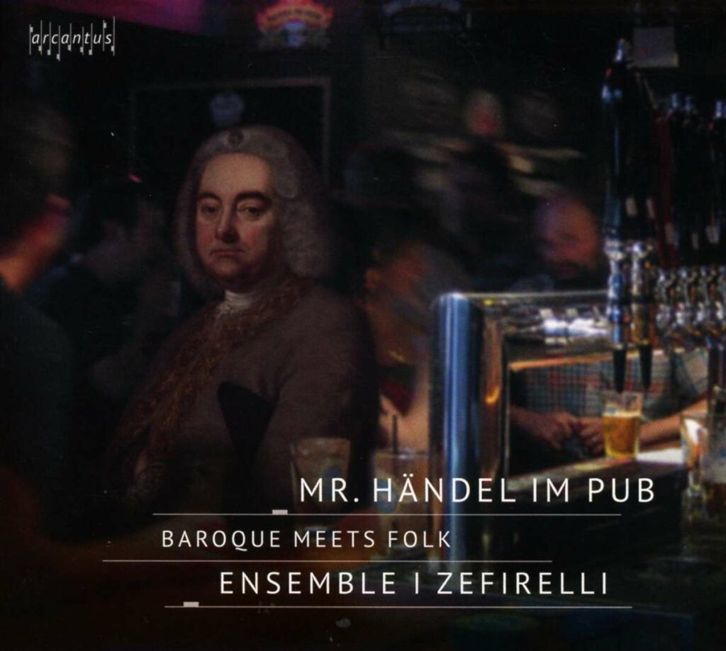 Ensemble I Zefirelli - Mr. Händel im Pub