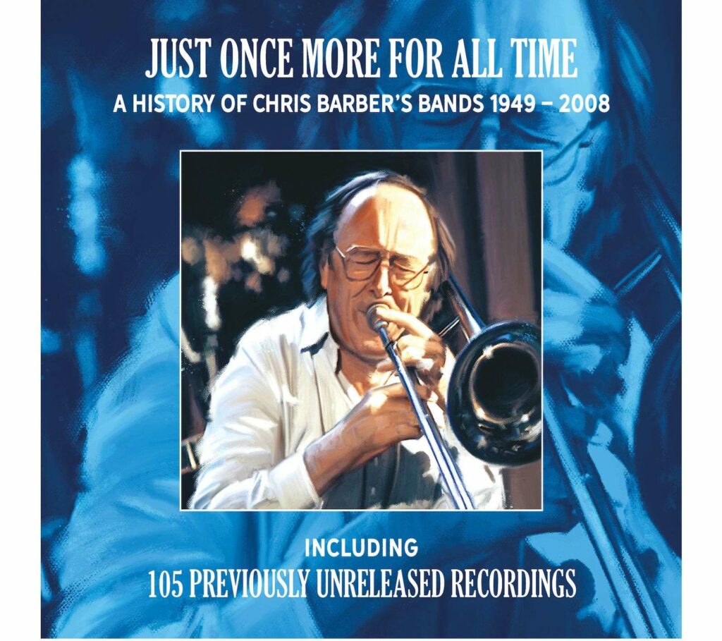 Just One More For All Time - A History of Chris Barber's Bands 1949-2008