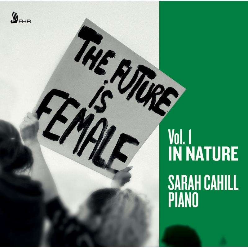 Sarah Cahill - The Future is Female Vol.1 