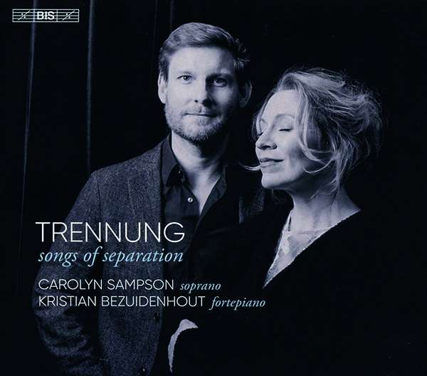 Carolyn Sampson & Kristian Bezuidenhout - Songs of Separation