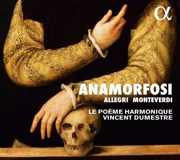 Anamorfosi | Le Poème Harmonique, Vincent Dumestre (Alpha)