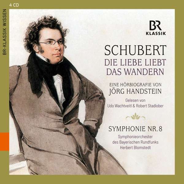 Franz Schubert - Die Liebe liebt das Wandern (Eine Hörbiografie von Jörg Handstein)