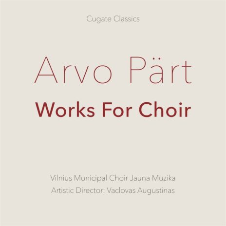 Arvo Pärt: „Works For Choir”, Jauna Muzika, Vaclovas Augustinas (CD und LP, Cugate Classics)