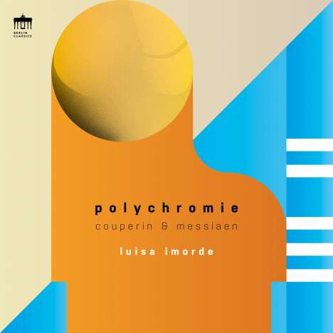 François Couperin & Olivier Messiaen: Polychromie | Luisa Imorde (Berlin Classics)