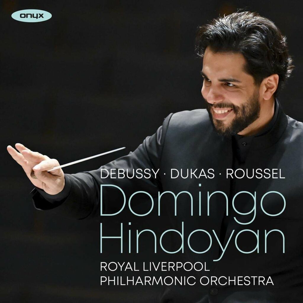Domingo Hindoyan - Debussy / Dukas / Roussel