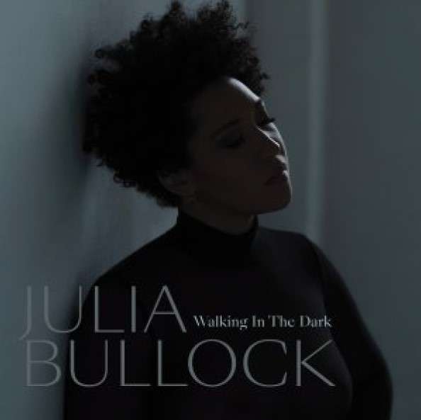 Julia Bullock - Walking in the Dark
