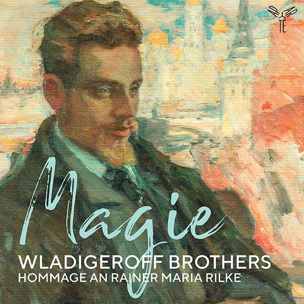 Wladigeroff Brothers - Magie (Hommage an Rainer Maria Rilke)