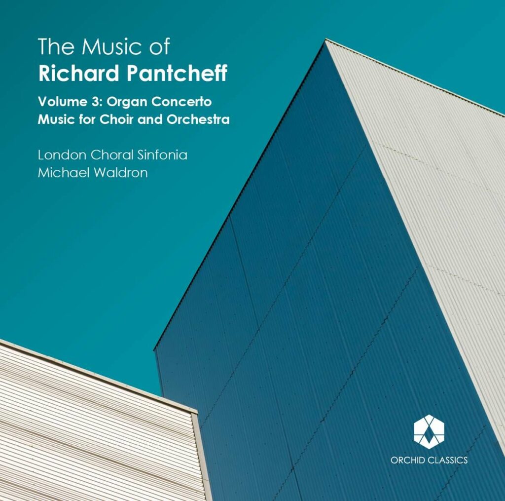The Music of Richard Pantcheff Vol.3 - Orgelkonzert & Musik für Chor & Orchester