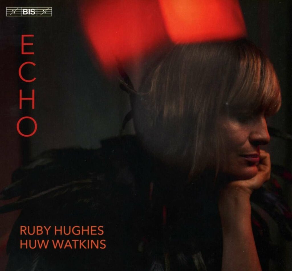 Ruby Hughes & Huw Watkins - Echo