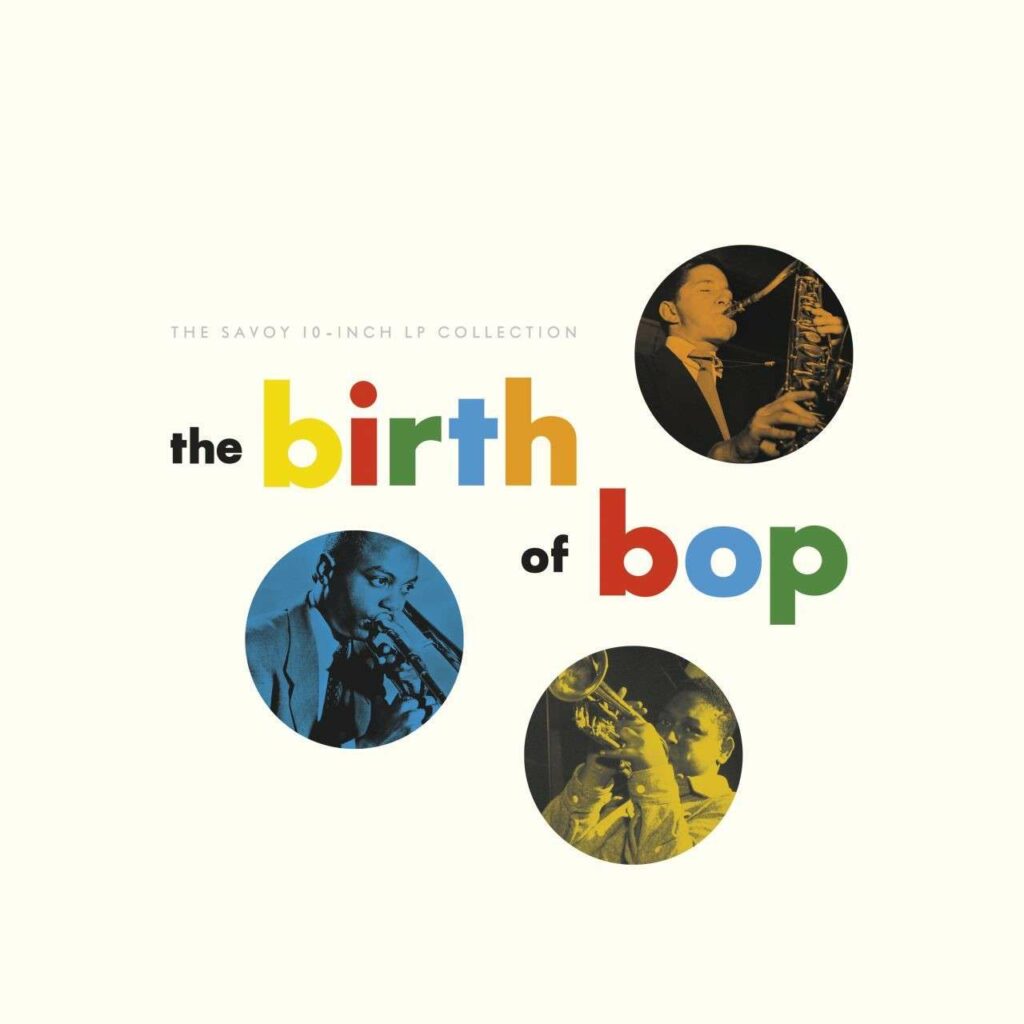 The Birth Of Bop: The Savoy 10-Inch LP Collection