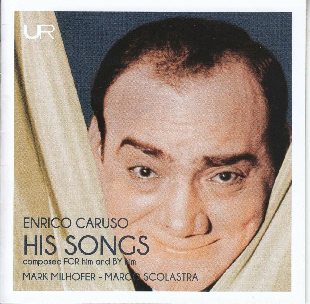 Mark Milhofer - Enrico Caruso / His Songs composed FOR him and BY him