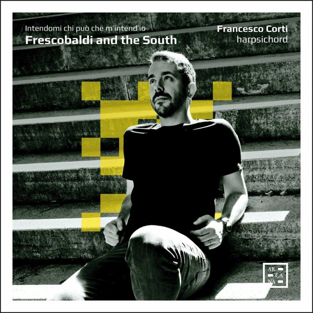 Francesco Corti - Frescobaldi and the South