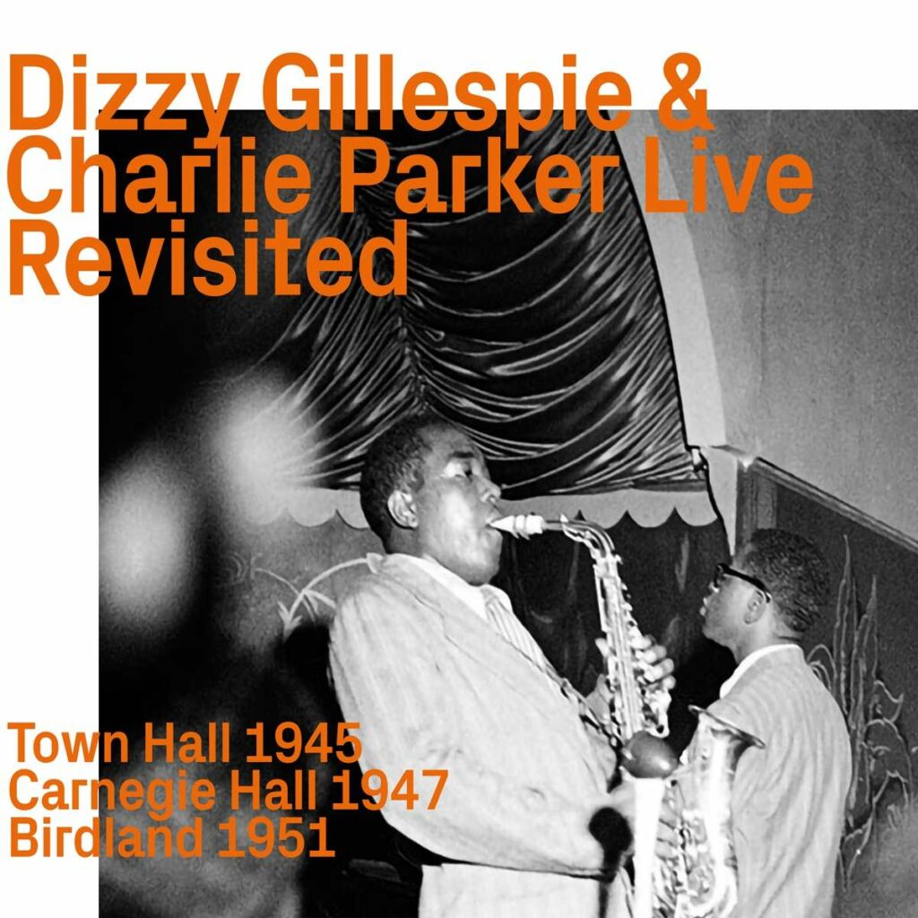 Dizzy Gillespie & Charlie Parker Live revisited