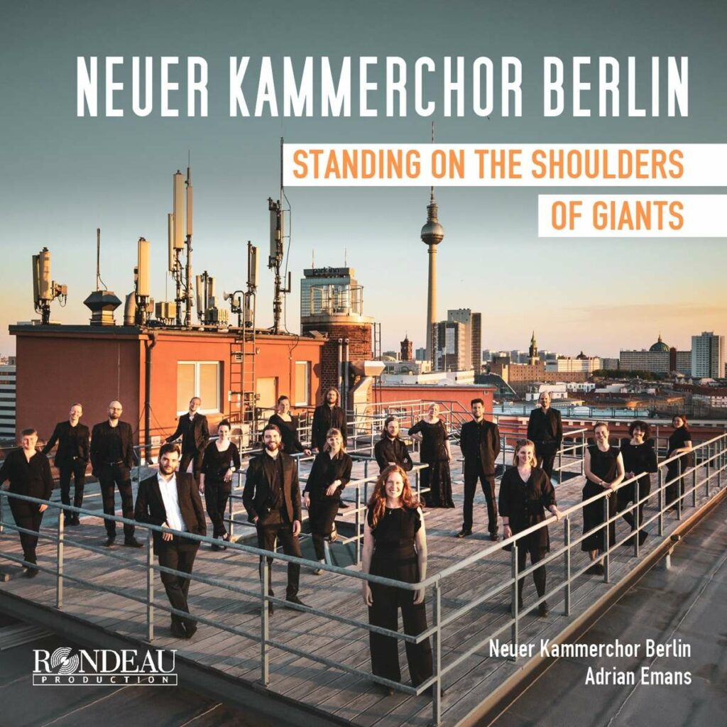 Neuer Kammerchor Berlin - Standing on a Shoulders of Giants