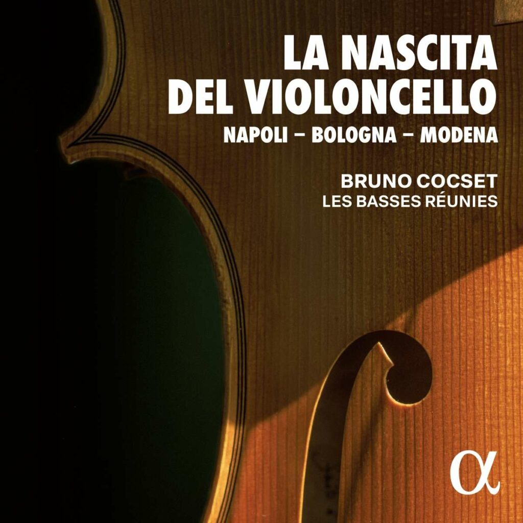 Bruno Cocset &  Les Basses Reunies - La Nascita del Violoncello (Napoli -  Bologna - Modena)