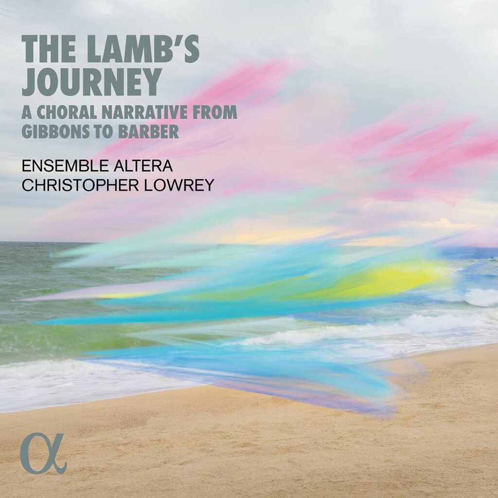 Ensemble Altera - The Lamb's Journey (A Choral Narrative from Gibbons to Barber)