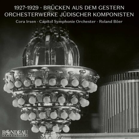 1927-1929 Brücken aus dem Gestern - Orchesterwerke jüdischer Komponisten