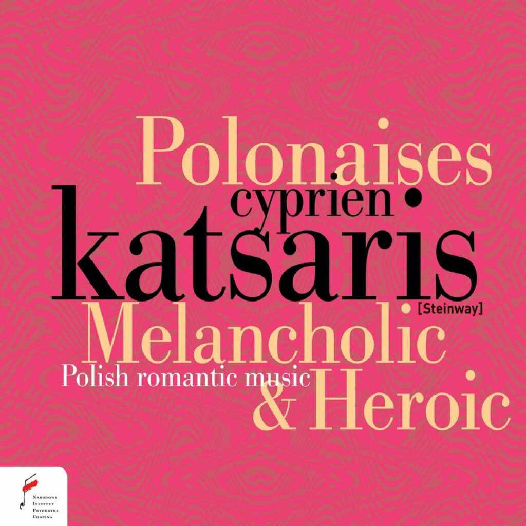 Cyprien Katsaris - Melancholic & Heroic Polonaises (1746-1921)