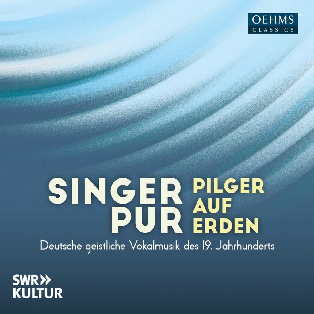 Singer Pur - Pilger auf Erden (Deutsche geistliche Vokalmusik des 19. Jahrhunderts)