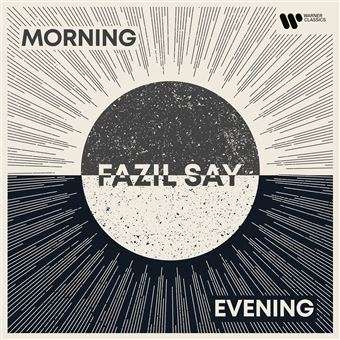 Fazil Say - Morning and Evening