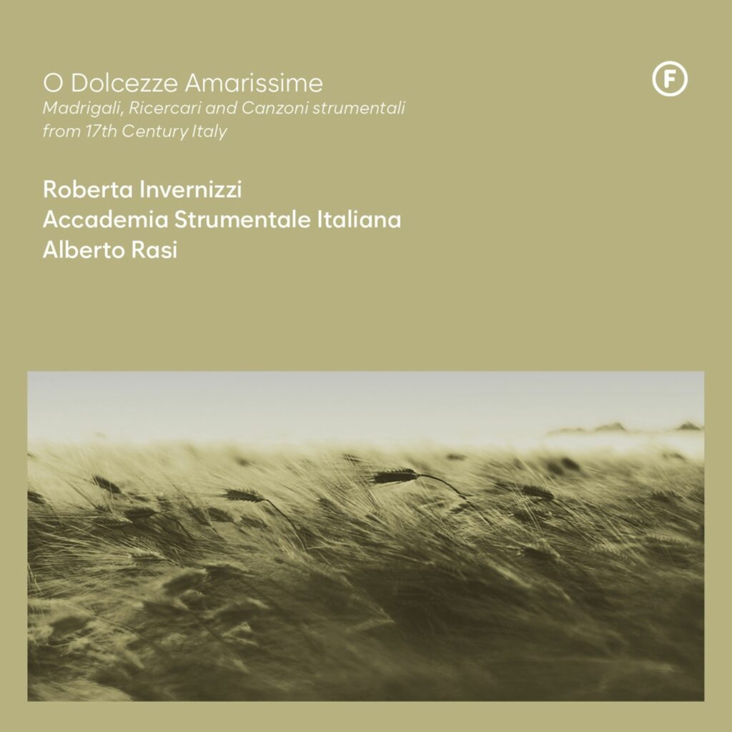 Roberta Invernizzi - O Dolcezze Amarissime (Madrigali,Ricercari & Canzoni strumentali)