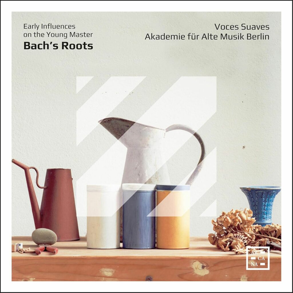 Voces Suaves & Akademie für Alte Musik Berlin - Bach's Roots