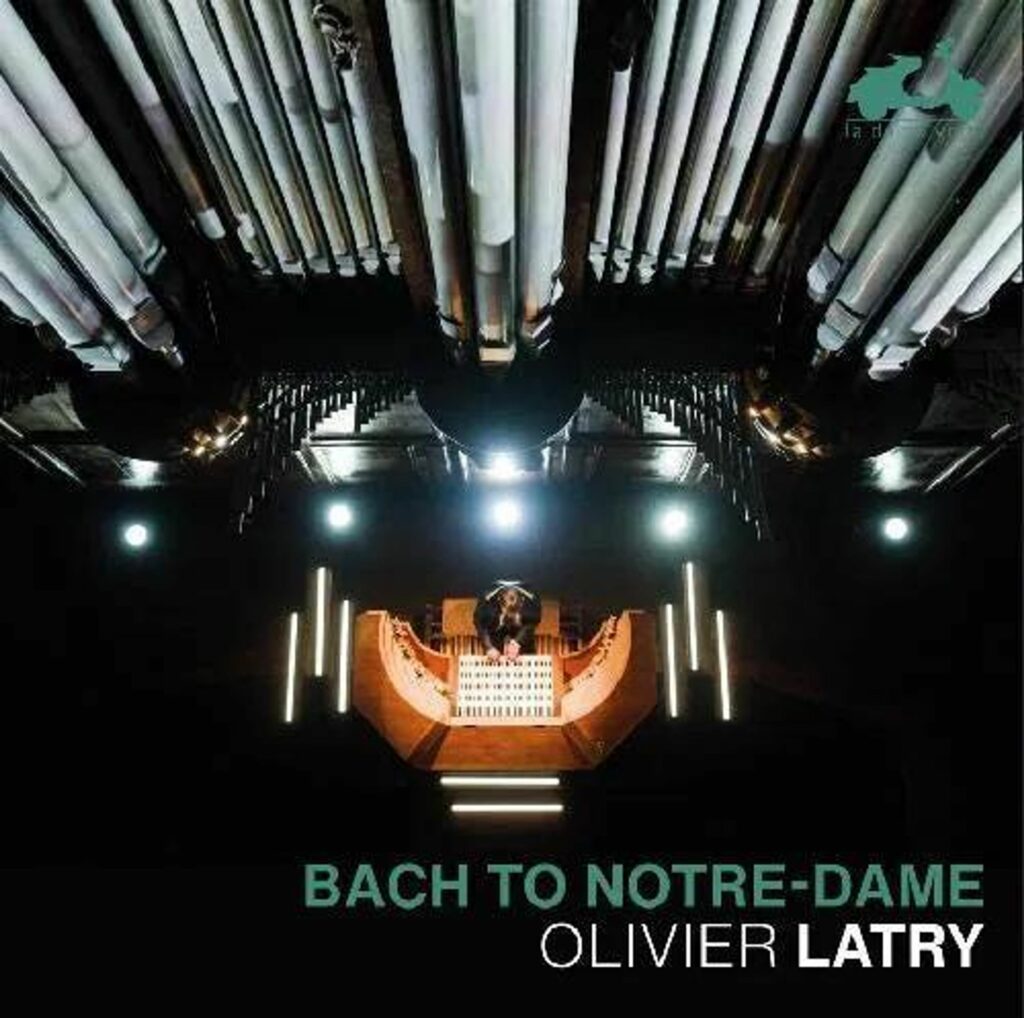 Olivier Latry - Bach to Notre-Dame