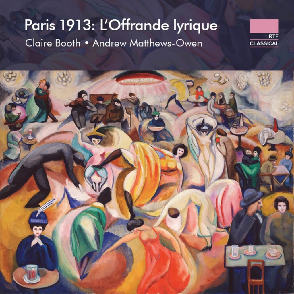 Claire Booth & Andrew Matthews-Owen - Paris 1913: L'Offrande lyrique