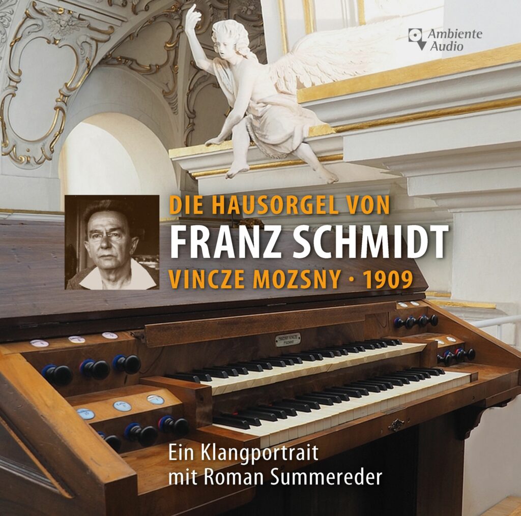 Die Hausorgel von Franz Schmidt (in der Kirche der Universität für Musik und darstellende Kunst in Wien)