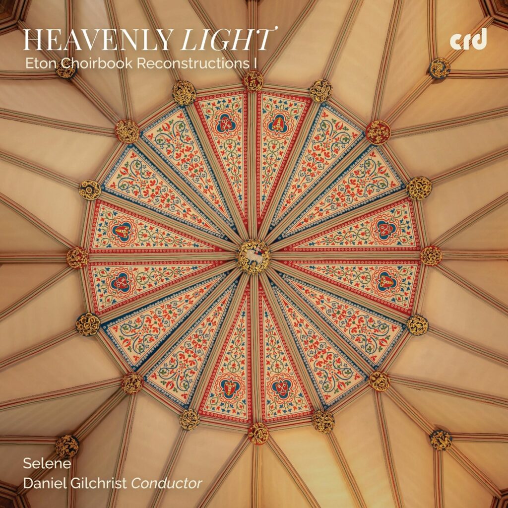 Heavenly Light: Eton Choirbook Reconstructions I