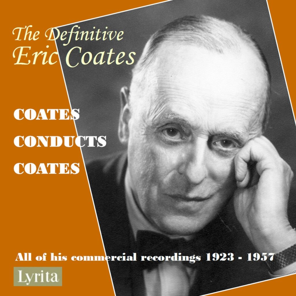 The Definitive Eric Coates - Eric Coates conducts his own Compositions