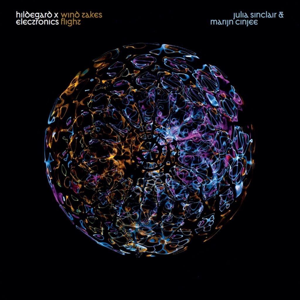 Julia SInclair & Marijn Cinjee - Hildegard X Electronics: Wind Takes Flight