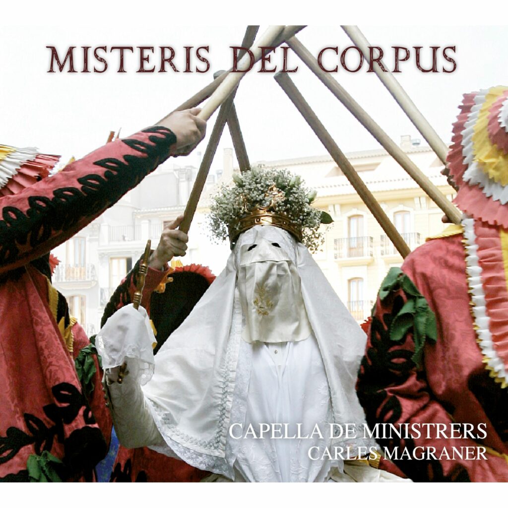 Capella de Ministrers - Misteris del Corpus (Soundscape of the Corpus Christi Procession in Valencia / 17th-18th Centuries)