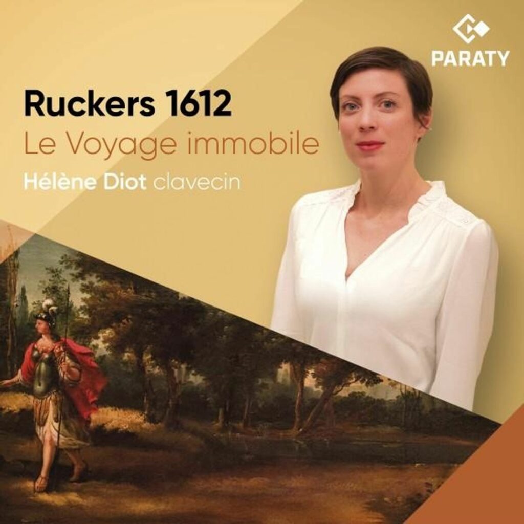 Helene Diot - Ruckers 1612 (Le Voyage immobile)