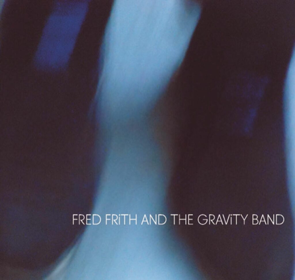 Fred Frith And The Gravity Band
