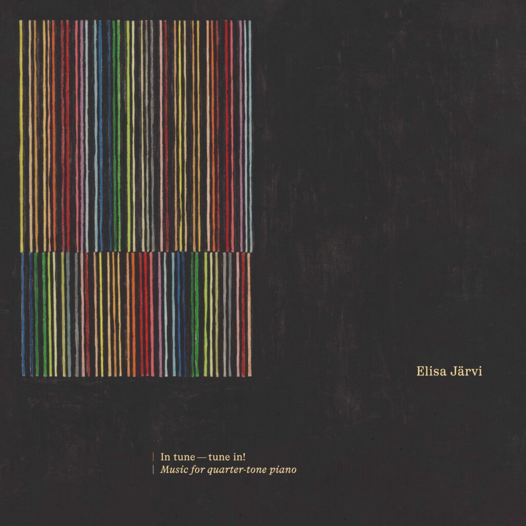 Elisa Järvi - In tune - tune in! (Musik für Vierteltonklavier)
