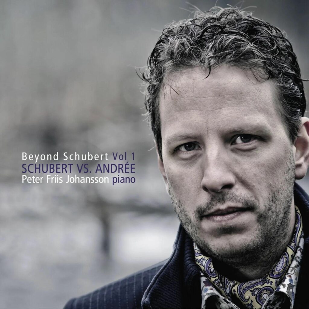 Peter Friis Johansson - Beyond Schubert Vol.1 (Schubert vs. Andree)
